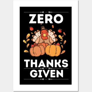 Zero Thanks Given - Funny Thanksgiving Sarcastic Saying Gift Idea for Humor Sarcasm Lovers Posters and Art